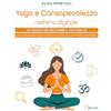 Ducale Yoga e consapevolezza nell'era digitale. Un viaggio per riscoprire il tuo vero sé con un percorso video completo e tutto ciò che ti serve per iniziare