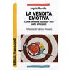 FrancoAngeli La vendita emotiva. Come vendere facendo leva sulle emozioni