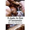 CREATESPACE Il Judo, lo Zen e l'assenzio: La via del guerriero e dell'acqua che scorre