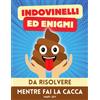 Does not apply Indovinelli Ed Enigmi Da Risolvere Mentre Fai La Cacca: Più Di 150 Giochi E Quiz
