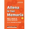 Morellini Allena la tua memoria. Quiz e giochi di cultura generale. Le 7 meraviglie del mondo (Vol. 2)