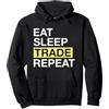 Trading Apparel for Traders Trader Eat Sleep Trade Repeat Trading Felpa con Cappuccio