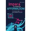 Area51 Publishing Impara a usare le affermazioni: Con il potere delle parole puoi cambiare la tua vita