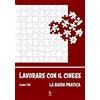 Libreria Editrice Orientalia Lavorare con il cinese. La guida pratica