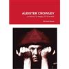Lulu.com Aleister Crowley: La Storia, La Magia, Gli Scandali