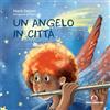 Centro Ambrosiano Un angelo in città. Due racconti di Natale per bambini