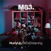 M83 RECORDING/BELIEVE Hurry Up, We're Dreaming