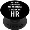 BoredKoalas Human Resources Nothing Surprises Me Anymore HR Quote Human Resources Gift PopSockets Supporto e Impugnatura per Smartphone e Tablet