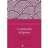 Carocci La melancolia di Epicuro. Riflessioni in penombra con Jorge Luis Borges