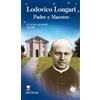 Lodovico Longari. Padre e Maestro
