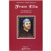 Frate Elia. Compagno di S. Francesco