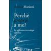 Perché (proprio) a me?