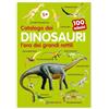 Edizioni del Baldo Catalogo dei dinosauri l'era dei grandi rettili. 100 adesivi. Ediz. illustrata