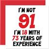 Stuff4 Biglietto di auguri per 91° compleanno per donne e uomini, con scritta in lingua inglese Not 91 I'm 18 With 73 Years Experience (lingua italiana non garantita)