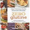 De Agostini Zero glutine. Ricette e preparazioni per una cucina buona e sicura. Nuova ediz.