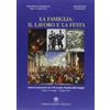 La famiglia. Il lavoro e la festa