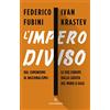 Solferino L'impero diviso. Dal comunismo al nazionalismo le due Europe dalla caduta del Muro a oggi