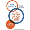 Newton Compton Editori Come trattare gli altri e farseli amici