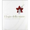 Marsilio Elogio della mano. Van Cleef & Arpels e i mestieri dell'alta gioielleria. Ediz. illustrata