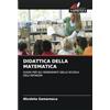 Edizioni Sapienza DIDATTICA DELLA MATEMATICA: GUIDA PER GLI INSEGNANTI DELLA SCUOLA DELL'INFANZIA