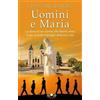 Mimep-Docete Uomini e Maria. La storia di sei uomini che hanno vinto la più grande battaglia della loro vita. Nuova ediz.