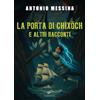 Il Foglio Letterario Edizioni La porta di Chixoch e altri racconti