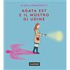 I LIBRI DI AGATA EST Agata Est e il mostro di Udine