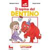 Gribaudo Il topino del dentino. Primissime letture. Livello 4. Ediz. a colori
