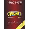 Edizioni &100 Il Rony Roller: 110 anni di circo