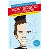 Effatà Editrice Don Bosco lo conosco? Un sogno che ha lasciato il segno. Rime giochi curiosità