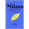 Elleboro Milano. Dicono di lei. La città nella letteratura
