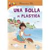 ABBICCÌ Una bolla di plastica. Ediz. illustrata