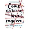 RIZZOLI NARRATIVA Come uccidono le brave ragazze
