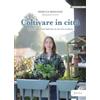 Ducale Coltivare in città. Trasforma il tuo balcone in un orto urbano