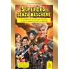 ERGA Supereroi senza maschere. 9 strade e 9 canzoni. Con QR Code. Con audio. Con video