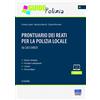 Maggioli Editore Prontuario dei reati per la polizia locale. 56 casi svolti. Con CD-ROM