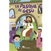 Il Sicomoro La Pasqua di Gesù. Ediz. a colori