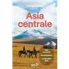 LONELY PLANET ITALIA ASIA CENTRALE. Le guide di viaggio più vendute al mondo. Itinerari esperienze e consigli degli autori: molto più di una guida turistica!. Uzbekistan, Kazakistan, Turkmenistan, Kirghizistan