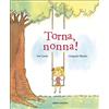 Emme Edizioni Torna, nonna! Ediz. a colori