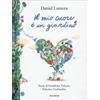 LIBRO IL MIO CUORE È UN GIARDINO. STORIE DI GENTILEZZA, OTTIMISMO. DANIEL LUMERA