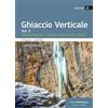 Idea Montagna Edizioni Ghiaccio verticale. Dolomiti Bellunesi, Alpi Carniche e Giulie (Vol. 3)