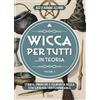 Phanes Publishing Wicca per tutti... in teoria. Storia, principi e filosofia della stregoneria contemporanea (Vol. 1)