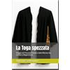 Antonio Settembre La Toga spezzata: Viaggio nel Processo Penale e nella Riforma che cambia la Magistratura