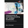 Edizioni Sapienza Comunicazione di marketing e branding per i prodotti farmaceutici: Big Pharma, Big Brand, Big Picture