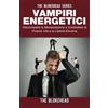 Babelcube Inc. Vampiri energetici :interrompere la manipolazione e controllare la propria vita e la libertà emotiva