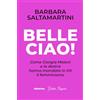 Historica Edizioni Belle ciao! Come Giorgia Meloni e la destra hanno mandato in tilt il femminismo
