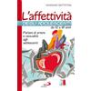San Paolo Edizioni L'affettività degli adolescenti da 12 a 18 anni. Parlare di amore e sessualità agli adolescenti
