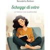 Passione Scrittore selfpublishing Schegge di vetro. Le parole che guariscono