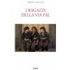 Intra I ragazzi della via Pál