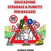 EDUCAZIONE STRADALE a FUMETTI per RAGAZZI